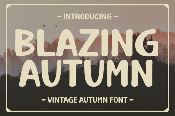 Blazing Autumn Font: Crafting Warmth into Every Letter
